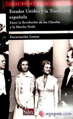 EEUU y la transición española : entre la Revolucion de los Claveles y la Marcha Verde - Lemus López, Encarnación; Domínguez Hernanz, Ramiro