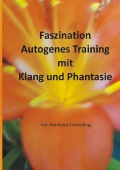 Faszination Autogenes Training mit Klang und Phantasie - Frederking, Reinhard