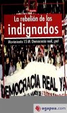 La rebelión de los indignados : Movimiento 15M : Democracia Real ¡Ya!