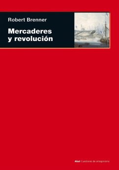 Mercaderes y revolución : transformación comercial, conflicto político y mercaderes de ultramar londinenses, 1550-1653 - Brenner, Robert