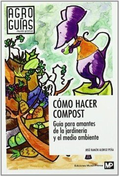 Cómo hacer compost : guía para amantes de la jardinería y el medio ambiente - Alonso Peña, José-Ramón