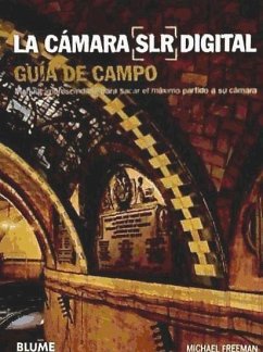 La cámara SLR digital : guía de campo, manual imprescindible para sacar el máximo partido a su cámara - Freeman, Michael