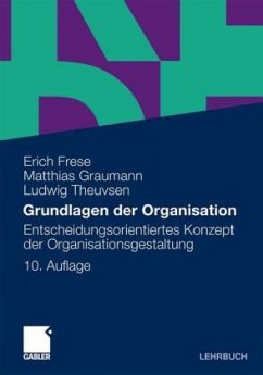 Grundlagen der Organisation - Frese, Erich;Graumann, Matthias;Theuvsen, Ludwig