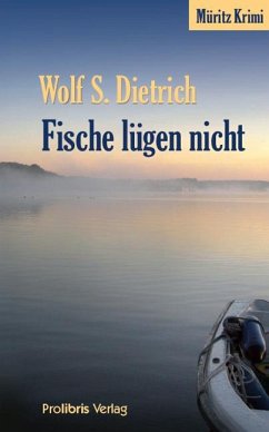 Fische lügen nicht - Dietrich, Wolf S.