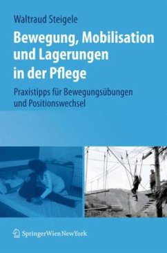 Bewegung, Mobilisation und Lagerungen in der Pflege - Steigele, Waltraud