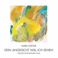 Dein Angesicht will ich sehen - Hafner, Maria