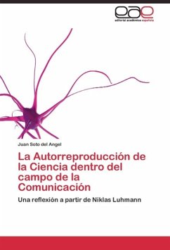 La Autorreproducción de la Ciencia dentro del campo de la Comunicación - Soto del Angel, Juan