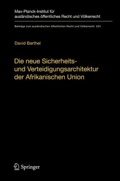 Die neue Sicherheits- und Verteidigungsarchitektur der Afrikanischen Union - Barthel, David