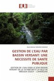 GESTION DE L'EAU PAR BASSIN VERSANT: UNE NECESSITE DE SANTE PUBLIQUE