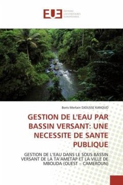 GESTION DE L'EAU PAR BASSIN VERSANT: UNE NECESSITE DE SANTE PUBLIQUE - DJOUSSE KANOUO, Boris Merlain