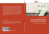 LE LUXE, APPLICATION A L'INDUSTRIE DU MEUBLE LE LUXE, APPLICATION A L'INDUSTRIE DU MEUBLE