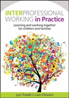 Interprofessional Working in Practice: Learning and Working Together for Children and Families - Trodd, Lyn; Chivers, Leo