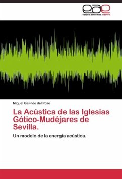 La Acústica de las Iglesias Gótico-Mudéjares de Sevilla. - Galindo del Pozo, Miguel