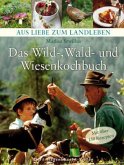 Das Wild-, Wald- und Wiesenkochbuch