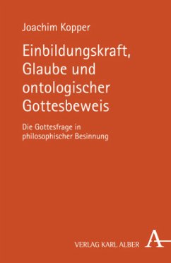 Einbildungskraft, Glaube und ontologischer Gottesbeweis - Kopper, Joachim