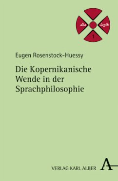 Die kopernikanische Wende in der Sprachphilosophie - Rosenstock-Huessy, Eugen