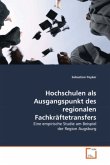 Hochschulen als Ausgangspunkt des regionalen Fachkräftetransfers