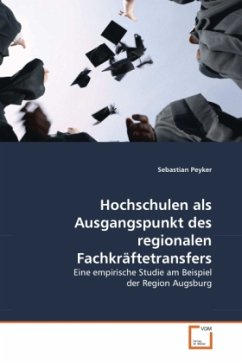 Hochschulen als Ausgangspunkt des regionalen Fachkräftetransfers - Peyker, Sebastian