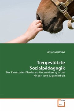 Tiergestützte Sozialpädagogik: Der Einsatz des Pferdes als Unterstützung in der Kinder- und Jugendarbeit