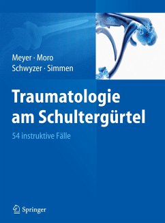 Traumatologie am Schultergürtel - Meyer, Rainer-Peter;Moro, Fabrizio;Schwyzer, Hans-Kaspar