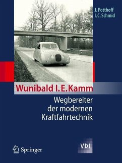 Wunibald I. E. Kamm - Wegbereiter der modernen Kraftfahrtechnik - Potthoff, Jürgen;Schmid, Ingobert C.