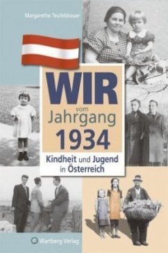 Wir vom Jahrgang 1934 - Kindheit und Jugend in Österreich - Teufelsbauer, Margarethe