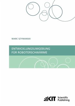 Entwicklungsumgebung für Roboterschwärme - Szymanski, Marc