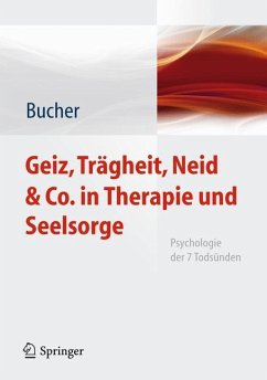 Geiz, Trägheit, Neid & Co. in Therapie und Seelsorge - Bucher, Anton