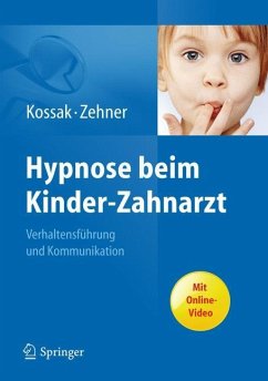 Hypnose beim Kinder-Zahnarzt - Kossak, Hans-Christian;Zehner, Gisela