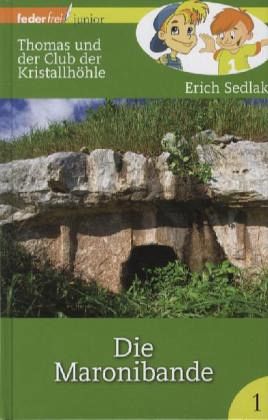 Die Maronibande - Thomas und der Club der Kristallhöhle Die Maronibande - Thomas und der Club der Kristallhöhle