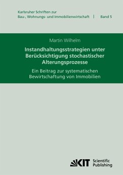 Instandhaltungsstrategien unter Berücksichtigung stochastischer Alterungsprozesse : ein Beitrag zur systematischen Bewirtschaftung von Immobilien - Wilhelm, Martin