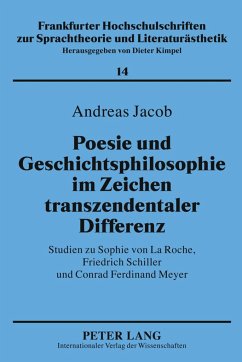 Poesie und Geschichtsphilosophie im Zeichen transzendentaler Differenz - Jacob, Andreas