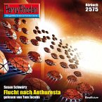 Perry Rhodan 2575: Flucht nach Anthuresta (MP3-Download)