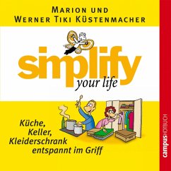 simplify your life - Küche, Keller, Kleiderschrank entspannt im Griff (MP3-Download) - Küstenmacher, Werner Tiki; Küstenmacher, Marion