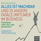 Alles ist machbar und 25 andere fatale Irrtümer im Business (MP3-Download)