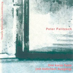 Drei kurze Texte (mit tödlichem Ausgang) (MP3-Download) - Palizsch, Peter