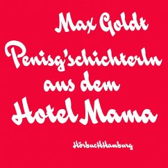 Penisg'schichterln aus dem Hotel Mama (MP3-Download) - Goldt, Max