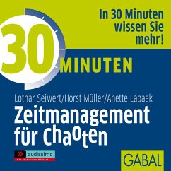 30 Minuten Zeitmanagement für Chaoten (MP3-Download) - Seiwert, Lothar J.; Müller, Horst; Labaek-Noeller, Anette