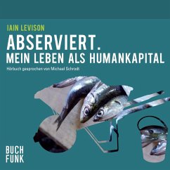 Abserviert. Mein Leben als Humankapital (MP3-Download) - Levison, Iain