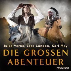 Die großen Abenteuer (MP3-Download) - London, Jack; Stevenson, Robert Louis; Verne, Jules; Defoe, Daniel; Conrad, Joseph; May, Karl; Klabund; Nacht, 1001