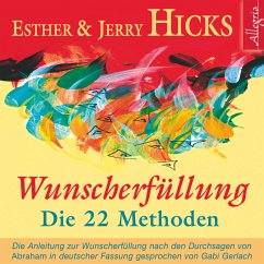 Wunscherfüllung - Die 22 Methoden (MP3-Download) - Hicks, Esther; Hicks, Jerry