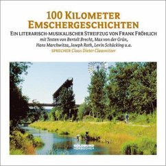 Hundert Kilometer Emschergeschichten (MP3-Download) - Fröhlich, Frank; Brecht, Berthold; Grün, Max von der; Marchwitza, Hans; Roth, Joseph; Schücking, Levin