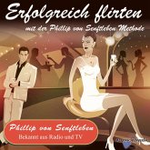 Erfolgreich flirten mit der Phillip von Senftleben Methode (MP3-Download)