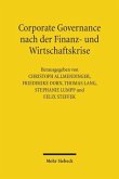 Corporate Governance nach der Finanz- und Wirtschaftskrise Corporate Governance nach der Finanz- und Wirtschaftskrise