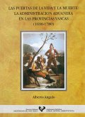 Las puertas de la vida y la muerte : la administración aduanera en las provincias vascas (1690-1780)