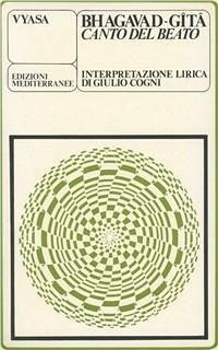 Bhagavadgita, il canto del beato - Cogni, Giulio Bhagavadgita, il canto del beato - Cogni, Giulio