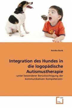 Integration des Hundes in die logopädische Autismustherapie - Bunk, Annika