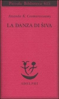 La danza di Siva - Coomaraswamy, Ananda Kentish