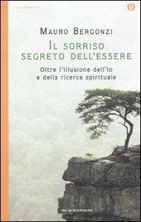 Il sorriso segreto dell'essere. Oltre l'illusione dell'io e della ricerca spirituale - Bergonzi, Mauro