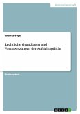 Rechtliche Grundlagen und Voraussetzungen der Aufsichtspflicht